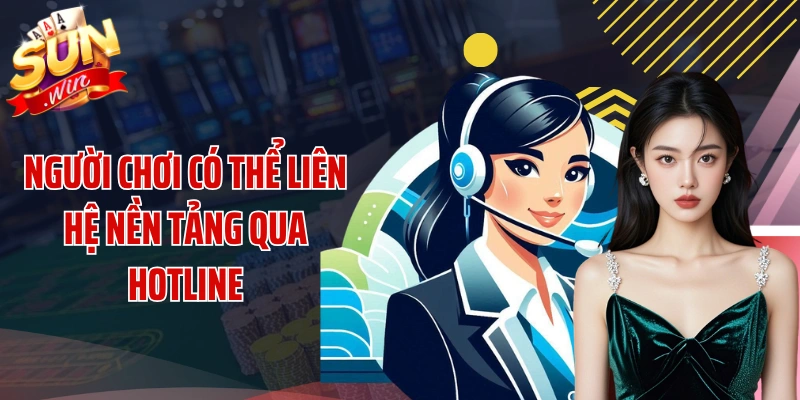 Người chơi có thể liên hệ nền tảng qua hotline