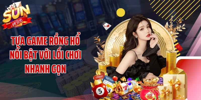 Tựa game rồng hổ nổi bật với lối chơi nhanh gọn